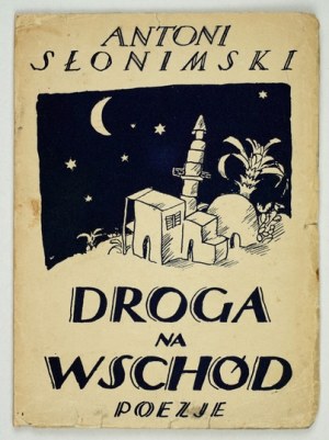 SŁONIMSKI A. - Droga na wschód. 1924. Z bibliot. M. Potockiego.