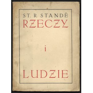STANDÉ Stanisław Ryszard - Rzeczy i ludzie. Kraków 1925. Druk. Narod. 16d, s. 78, [1]....