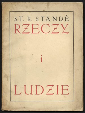 STANDÉ Stanisław Ryszard - Rzeczy i ludzie. Kraków 1925. druk. Narod. 16d, s. 78, [1]....