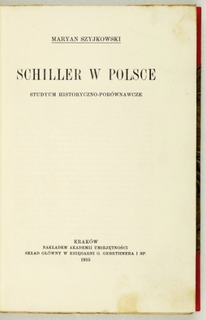 SZYJKOWSKI Maryan - Schiller w Polsce. Studyum historyczno-porównawcze. Kraków 1915. AU. 8, s. VIII, 318. opr....