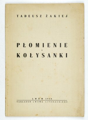 ŻAKIEJ T. - Flames and lullabies. Lvov 1938. with dedication by the author.