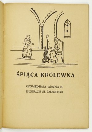 ŚPIĄCA królewna. Opowiedziała Jadwiga M. Ilustracje St. Zaleskiego. B. m. [1942?]. 8, s. [8]....