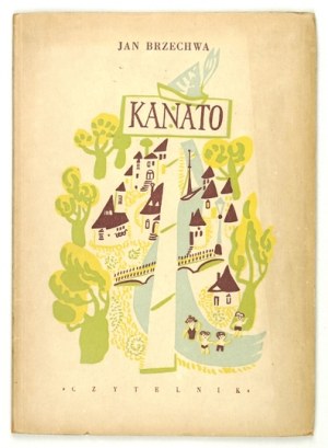 BRZECHWA Jan - Kanato. Illustr. Mieczysław Piotrowski. Warschau 1949, Czytelnik. 8, s. 31, [1]. Hardcover....