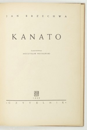 BRZECHWA Jan - Kanato. Ilustr. Mieczysław Piotrowski. Warszawa 1949. Czytelnik. 8, s. 31, [1]. opr. oryg....