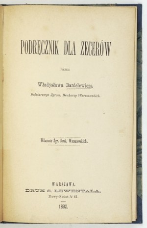 DANIELEWICZ Władysław - Podręcznik dla zecerów. Varsovie 1892, imprimé par S. Lewental. Propriété de Zgr[omadzenia] Druk[...