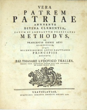 TRALLES Balthasar Ludwig - Vera Patrem Patriae Annvente Divina Clementia, Sanvm Et Longa Evvm Praestandi Methodvs, Ex Pr...