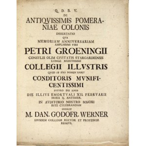 WERNER Dan[iel] Godofr[ied] - De Antiqvissimis Pomeraniae Colonis. Disseratio qva memoriam anniversariam amplissimi viri...