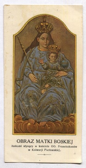 OBRAZ Panny Marie proslulé svými milostmi v kostele otců františkánů v Kalwarii Pacławské. [asi 1910?].