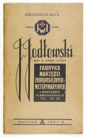 [JODŁOWSKI, instruments chirurgicaux - catalogue] J. Jodłowski Sp. z opr. odp. Fabrique d'instruments chirurgicaux et vétérinaires...