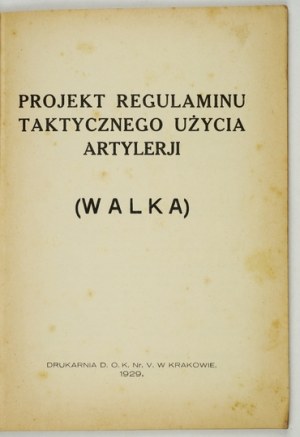 PROJEKT regulaminu taktycznego użycia artylerji. (Walka). Kraków 1929. Druk. D.O.K. Nr V. 8, s. 86....