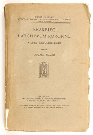 BALZER Oswald - Pokladnice a korunní archiv v předjáhenské době. Lwów 1917. Tow. dla Popierania Nauki Pol. 8,...