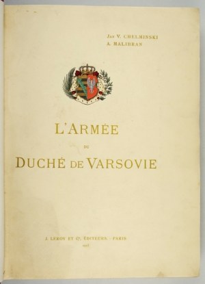 CHEŁMIŃSKI J. - L'armée du Duché de Varsovie. 1913. un des 270 exemplaires sur meilleur papier.