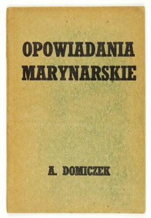 DOMICZEK Andrzej - Opowiadania marynarskie. Z ilustracjami. London 1945. MaxLove Publ. Co. 16d, s. 62, tabl. 4....