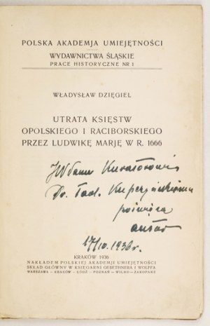 DZIĘGIEL W. - Utrata Księstw Opolskiego i Raciborskiego. 1936. Dedykacja autora.