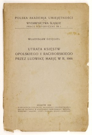DZIEGIEL W. - Strata Opolského a Raciborského vojvodstva. 1936. venovanie autora.