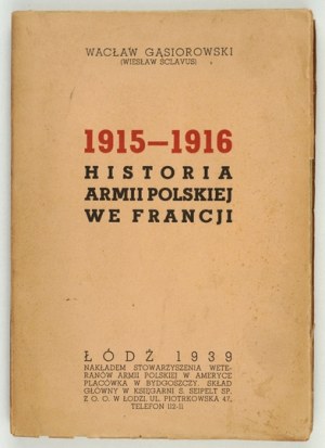 GĄSIOROWSKI Wacław (Wiesław Sclavus) - 1915-1916: History of the Polish Army in France....