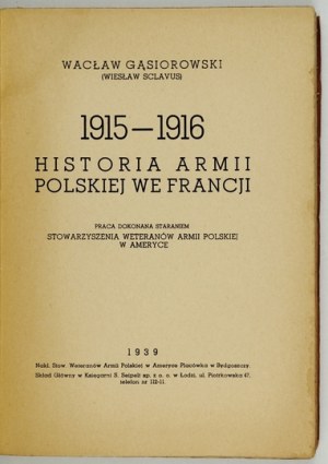 GĄSIOROWSKI Wacław (Wiesław Sclavus) - 1915-1916. Historia Armii Polskiej we Francji.....