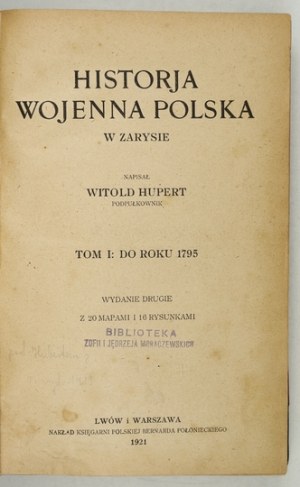 HUPERT W. - Polish military history: to 1795 and post-partition. 1921.