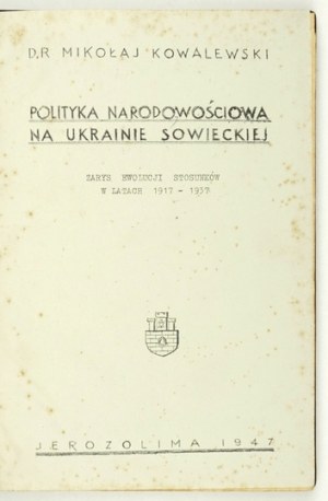 KOWALEWSKI Nikolai - Nationality policy in Soviet Ukraine. Outline of the evolution of relations in 1917-...