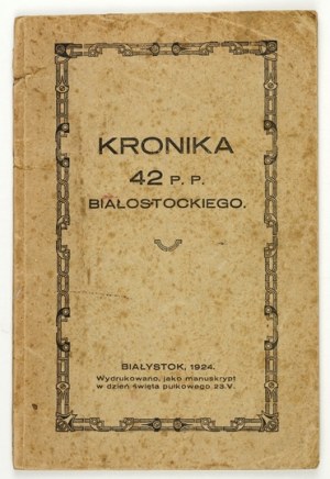 KRONIKA 42 s. p. białostockiego. Białystok 1924, Poľská tlačiareň. 8, s. 52. brož.