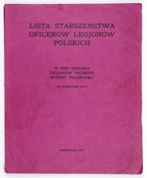 LISTE des Dienstalters der Offiziere der polnischen Legionen am Tag der Übergabe der polnischen Legionen an die polnische Armee (12. April 1917) ....