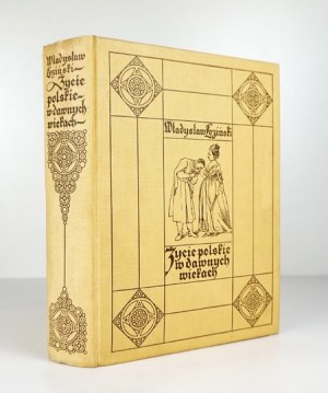 ŁOZIŃSKI Władysław - Życie polskie w dawnych wiekach. Third edition, illustrated, revised and supplemented. Lvov 1912....