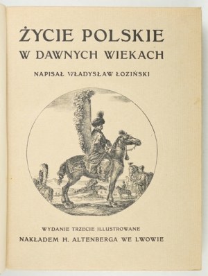 ŁOZIŃSKI Władysław - Życie polskie w dawnych wiekach. Third edition, illustrated, revised and supplemented. Lvov 1912....