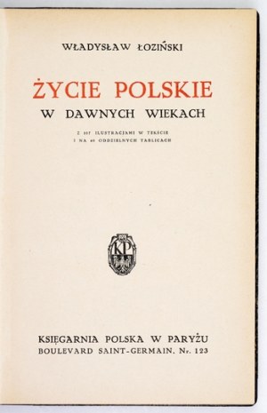 ŁOZIŃSKI Władysław - Życie polskie w dawnych wiekach. With 107 illustr. in the text and 40 on separate plates....