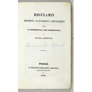 Regulamin piechoty, kawaleryi i artylleryi wraz z instrukcyą dla powstańca. Paryż 1846.