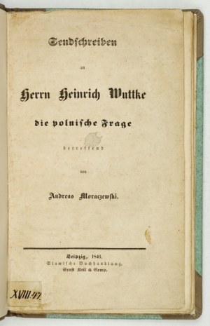 MORACZEWSKI Andreas - Sendschreiben an Herrn Heinrich Wuttke die polnische Frage betreffend....