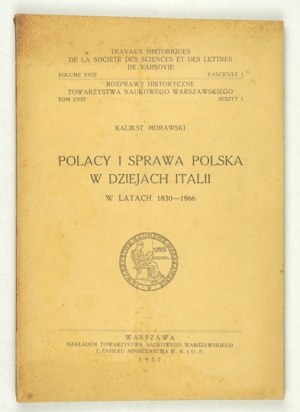 MORAWSKI Kalikst - Poles and the Polish cause in the history of Italy in the years 1830-1866.Warsaw 1937.Tow....