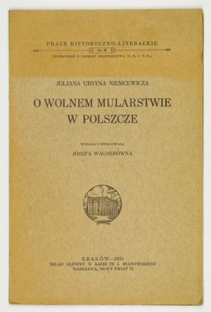 NIEMCEWICZ Juljan Ursyn - O wolnem mularstwie w Polszcze. Edited and compiled by. Józefa Wagnerówna. Cracow 1930. druk. W....