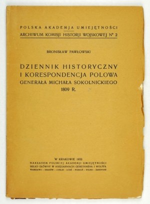 PAWŁOWSKI Bronisław - Dziennik historyczny i korespondencja polowa generała Michała Sokolnickiego 1809 r....