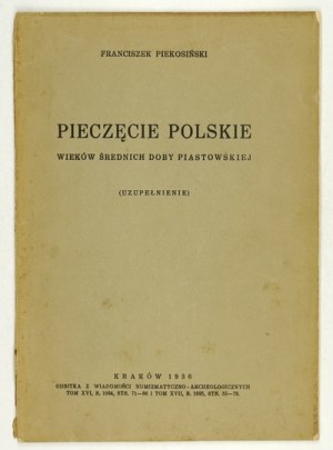 PIEKOSIŃSKI Franciszek - Pieczęcie polskie wieków średnich doby piastowskiej. (Dodatek). Kraków 1936 [Print....