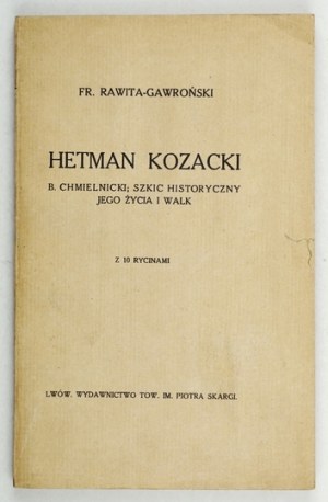 RAWITA-GAWROŃSKI Fr[anciszek] - L'hetman cosacco B. Chmielnicki; uno schizzo storico della sua vita e dei suoi combattimenti....