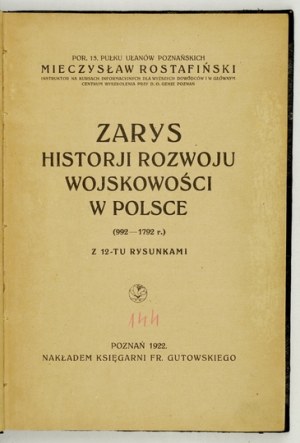 ROSTAFIŃSKI Mieczysław - Zarys historji rozwoju wojskowości w Polsce (992-1792 r.). Z 12-tu rysunkami....