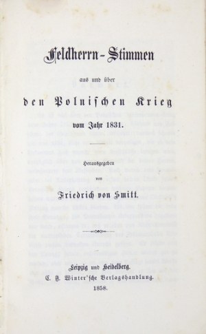 SMITT Friedrich v. - Feldherrn-Stimmen aus und über den Polnischen Krieg vom Jahr 1831 Leipzig-Heidelberg 1858. C....