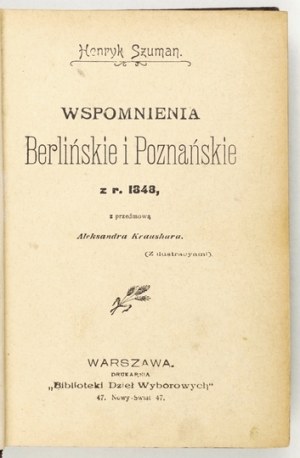 SZUMAN Henryk - Memoirs of Berlin and Poznan in 1848. with a preface by Alexander Kraushar. (With illustrations.)....