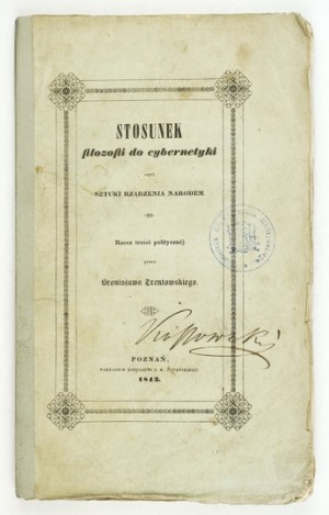 TRENTOWSKI Bronislaw [Ferdinand] - The relation of philosophy to cybernetics or the art of governing the nation. The thing of political content...