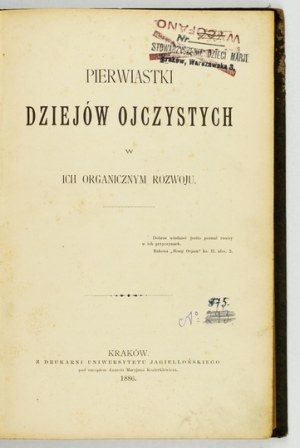 ZARAŃSKI Stanisław - Pierwiastki dziejów ojczystych w ich organicznym rozwoju. Kraków 1886. Druk. Uniw....