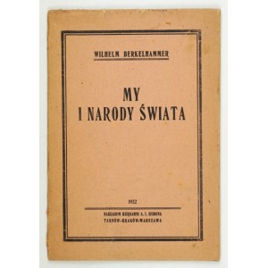 BERKELHAMMER Wilhelm - My i narody świata. Tarnów 1922. Księg. A. I. Seidena. 8, s. 39....