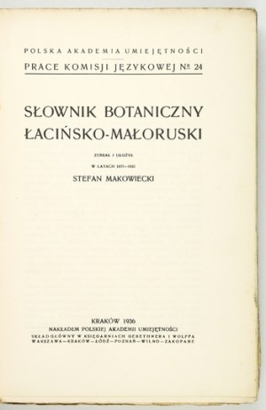 MAKOWIECKI Stefan - Latin-Malorussian botanical dictionary. Collected and arranged in the years 1877-1932 ... Cracow 1936....