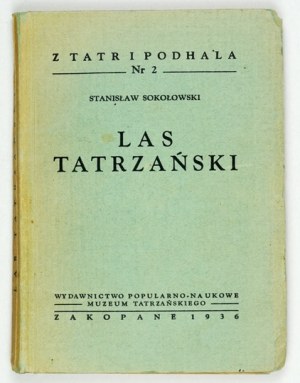 SOKOŁOWSKI Stanisław - Las tatrzański. With 18 engravings and 3 maps. Zakopane 1936 - Tatra Museum. 16d, p. 136,...