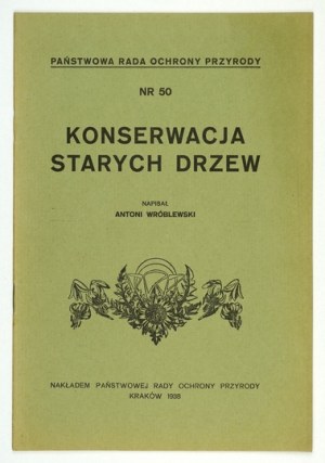 WRÓBLEWSKI Antoni - Konserwacja starych drzew. Kraków 1938. Nakł. Państw. Rada Ochrony Przyrody. 8, s. 20. opr. wsp....