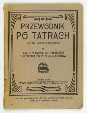 CHMIELOWSKI Janusz - Przewodnik po Tatrach. [Časť] 4: Vysoké Tatry (od Poľského Grzebienia po Przełęcz Lodowu)....