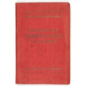 ILUSTROWANY przewodnik po Lublinie. Lublin 1931. Polskie Towarzystwo Krajozn. 16d, s. 133, [6], tab. 20. opr. oryg.....