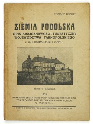 KUNZEK Tomasz - Ziemia podolska. Opis krajoznawczo-turystyczny województwa tarnopolskiego....