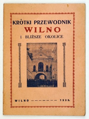 [LEWKOWICZ Karol] - A short guide. Vilnius and closer surroundings. Compiled by. K. L. [crypt]. Vilnius 1936. druk. K....