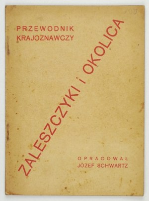 SCHWARTZ Józef - Zaleszczyki und Umgebung. Ein Führer zur Besichtigung der Sehenswürdigkeiten. Tarnopol 1931. Nakł.....