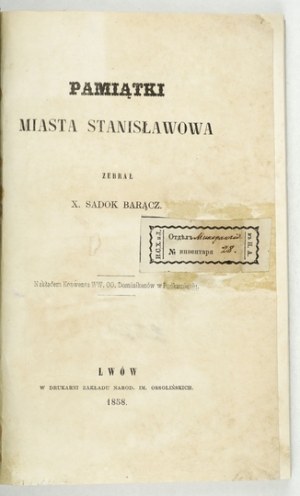 BARĄCZ Sadok - Ricordi della città di Stanislavov. Raccolte da X. ... Lwów 1858. Nakł. Convento della WW. OO....